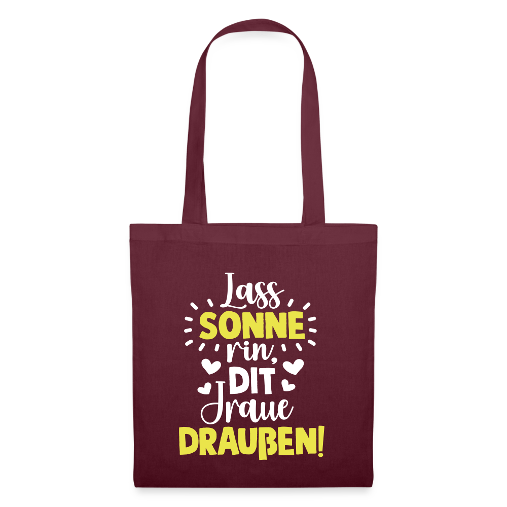 Lass Sonne rin, dit Jraue draußen! - Stoffbeutel - Burgunderrot