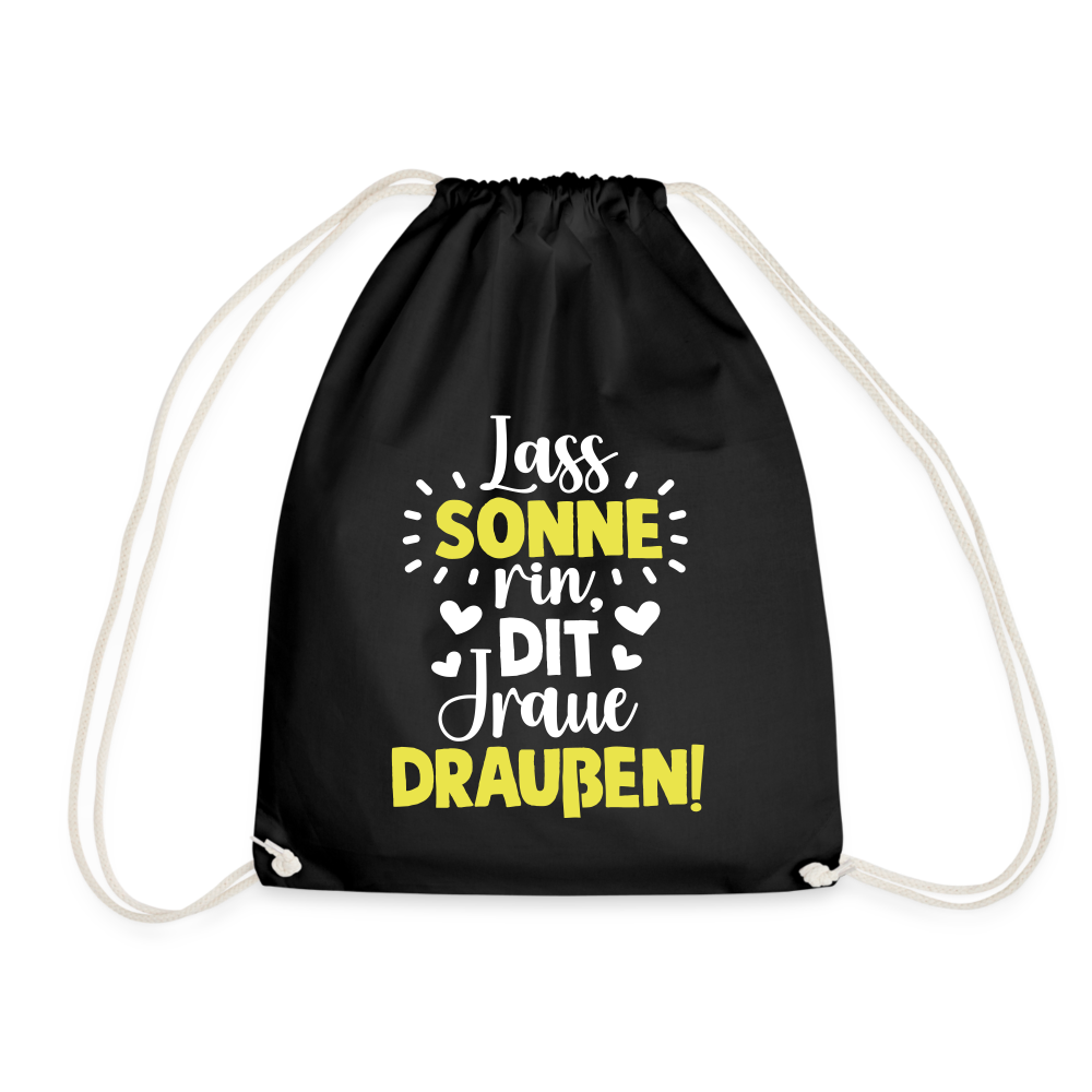 Lass Sonne rin, dit Jraue draußen! - Turnbeutel - Schwarz