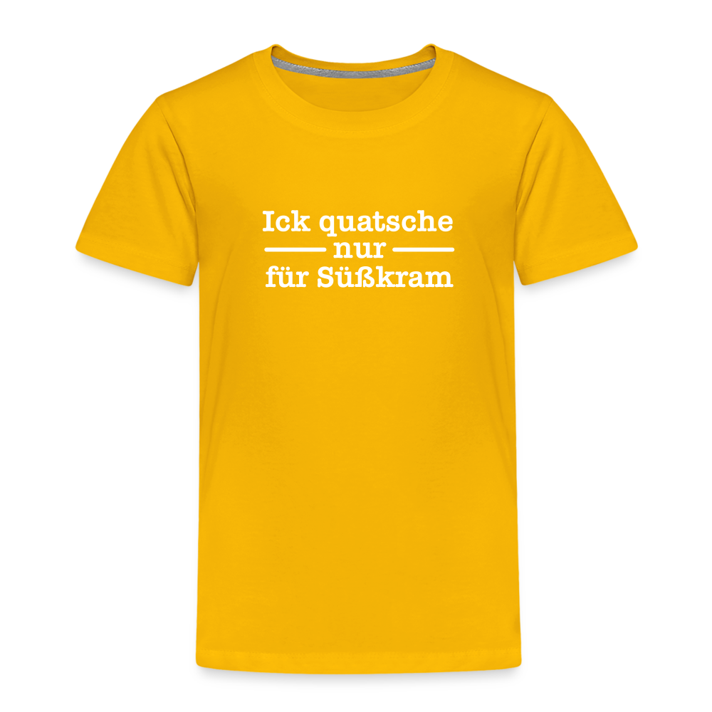 Ick quatsche nur für Süßkram - Kinder Premium T-Shirt - Sonnengelb