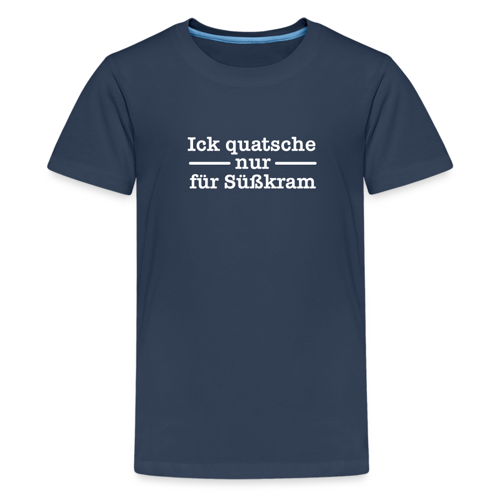 Ick quatsche nur für Süßkram - Teenager Premium T-Shirt - Navy
