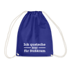Ick quatsche nur für Süßkram - Turnbeutel - Königsblau