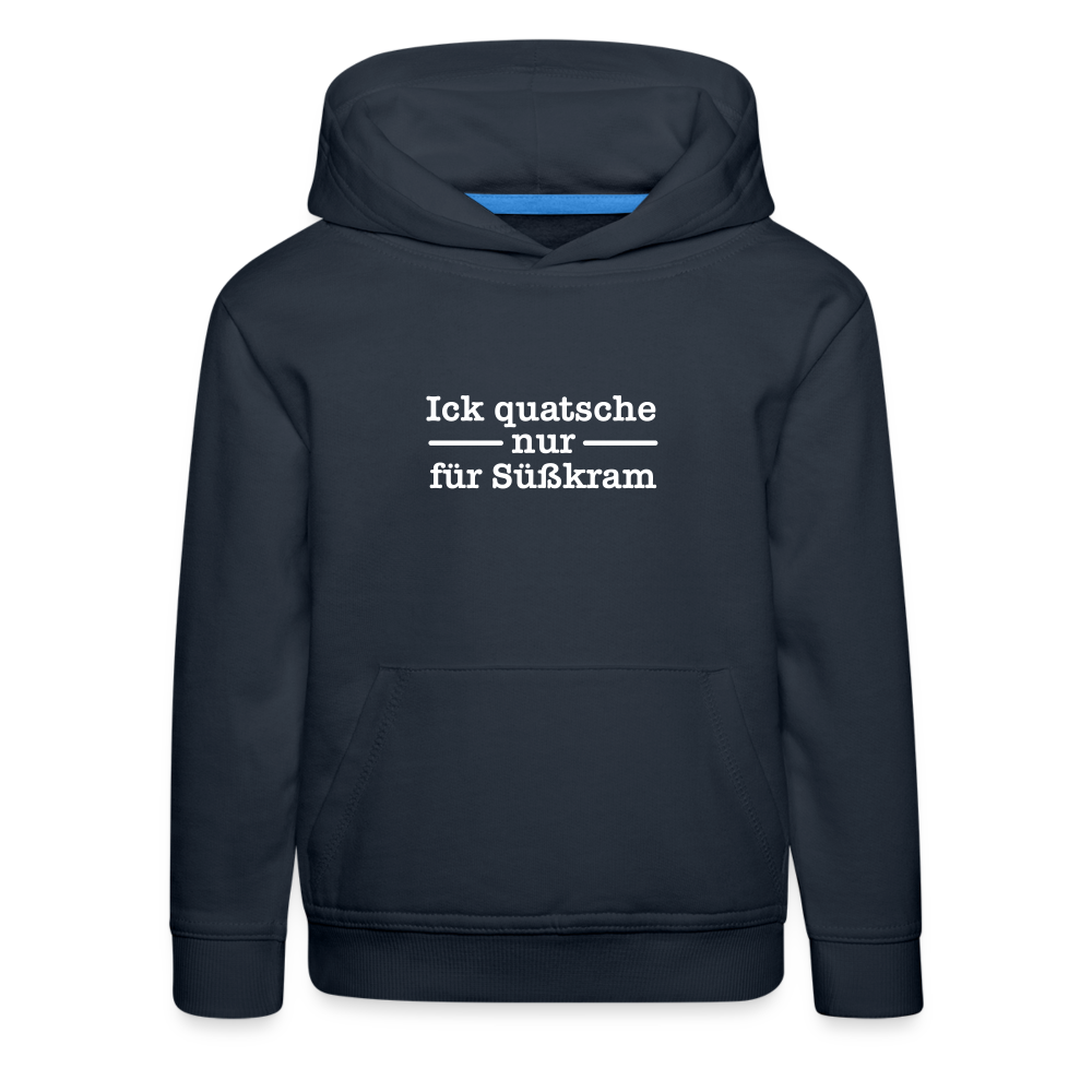 Ick quatsche nur für Süßkram - Kinder Premium Hoodie - Navy