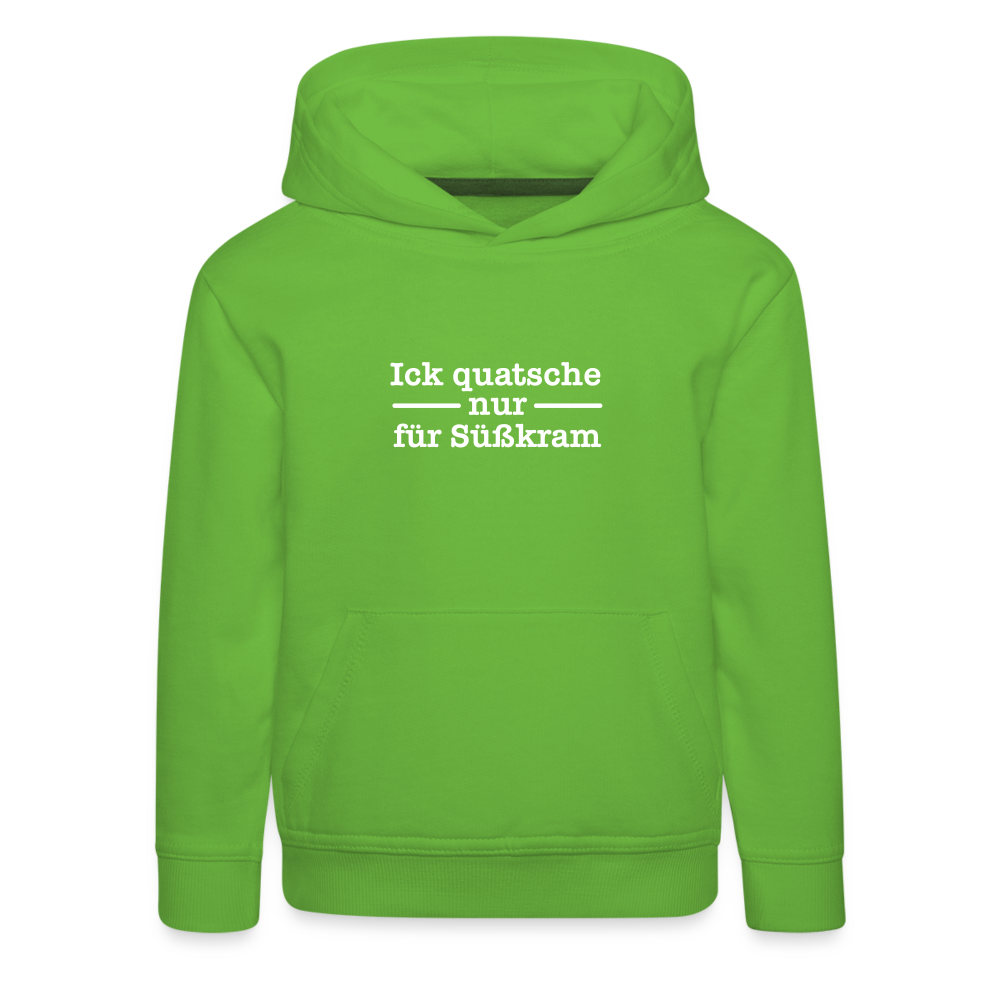 Ick quatsche nur für Süßkram - Kinder Premium Hoodie - Hellgrün