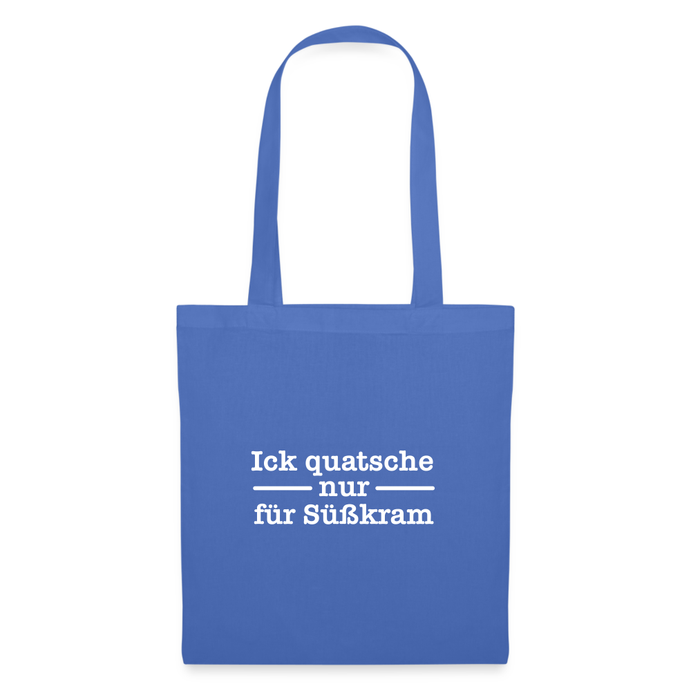 Ick quatsche nur für Süßkram - Stoffbeutel - Hellblau