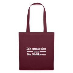Ick quatsche nur für Süßkram - Stoffbeutel