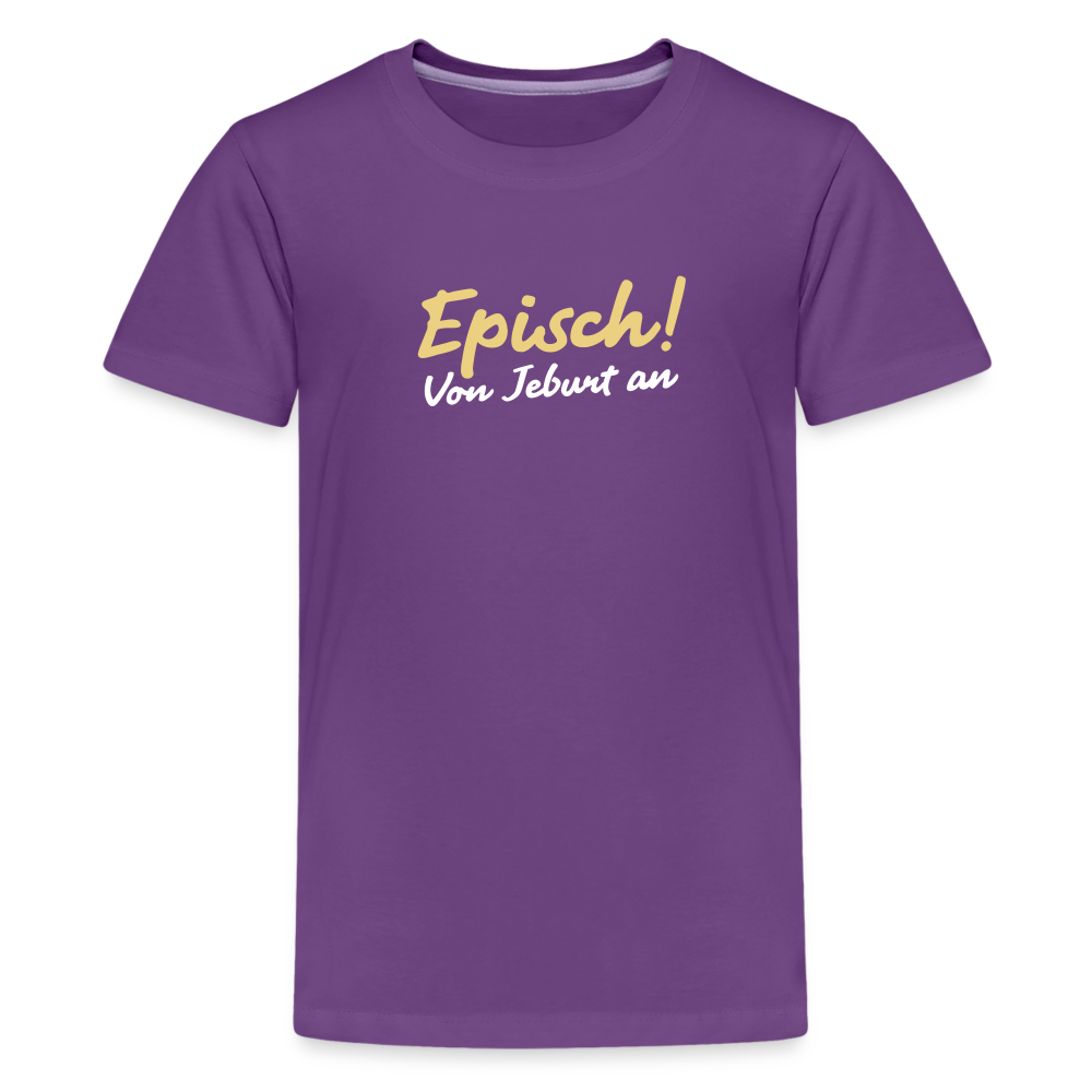 Episch! Von Jeburt an - Teenager Premium T-Shirt - Lila