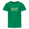 Episch! Von Jeburt an - Teenager Premium T-Shirt - Kelly Green