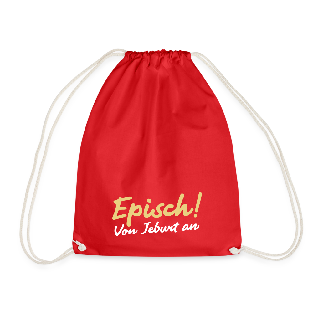Episch! Von Jeburt an - Turnbeutel - Rot