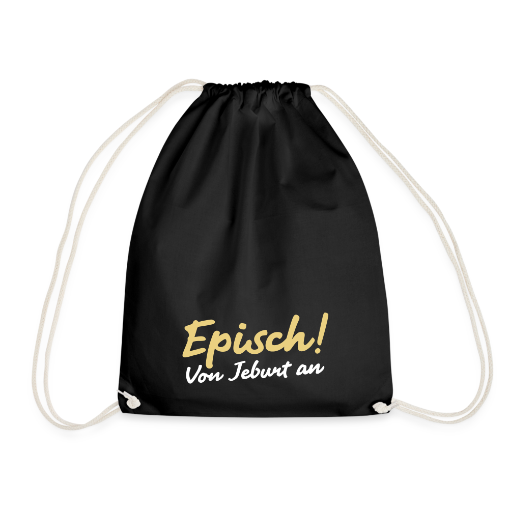 Episch! Von Jeburt an - Turnbeutel - Schwarz