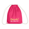 Episch! Von Jeburt an - Turnbeutel - Fuchsia
