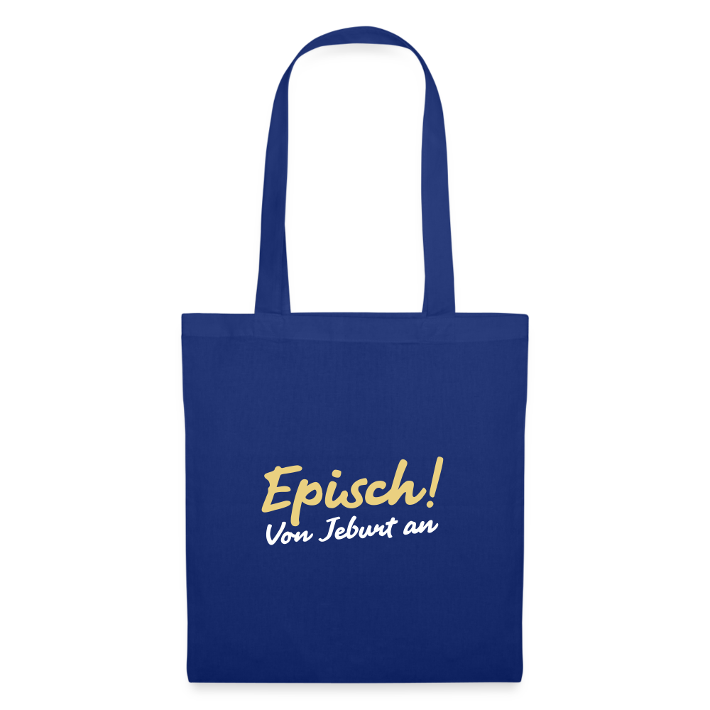 Episch! Von Jeburt an - Stoffbeutel - Royalblau