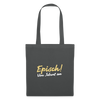 Episch! Von Jeburt an - Stoffbeutel - Graphite