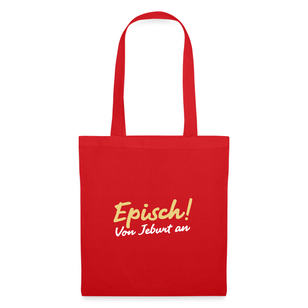 Episch! Von Jeburt an - Stoffbeutel - Rot