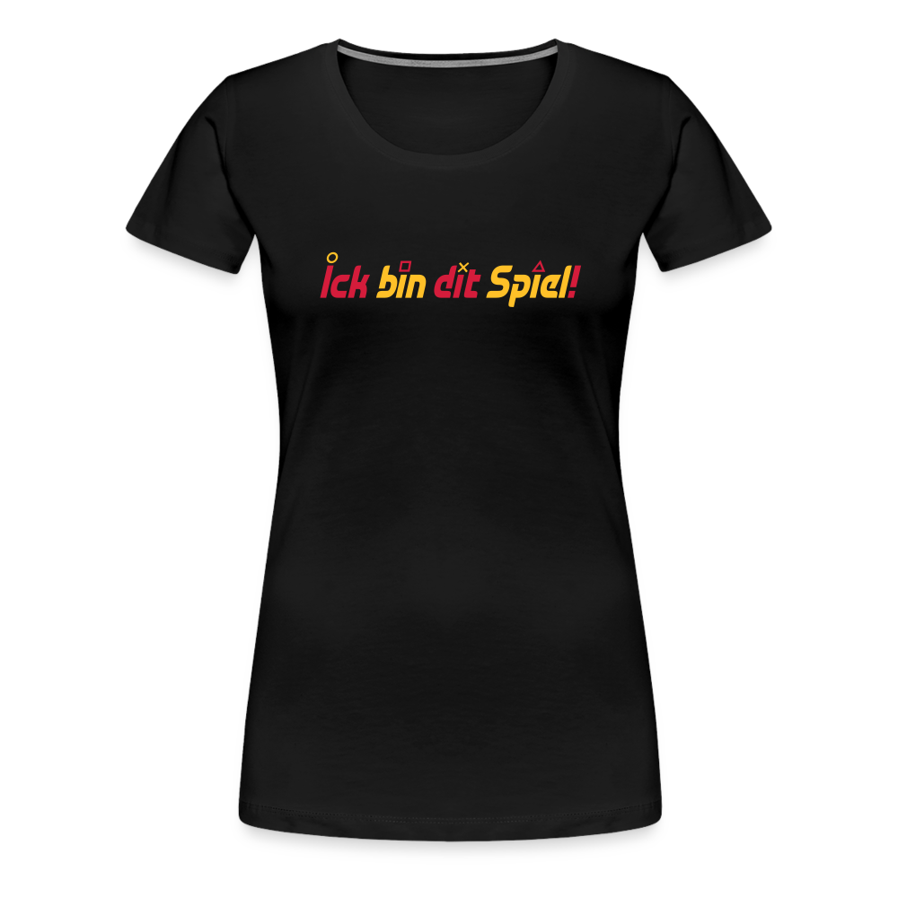 Ick bin dit Spiel! - Frauen Premium T-Shirt - Schwarz