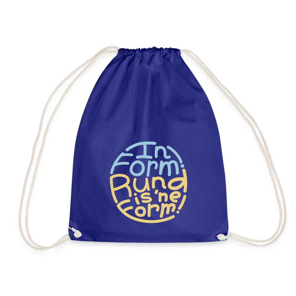 In Form! Rund is 'ne Form! - Turnbeutel - Königsblau