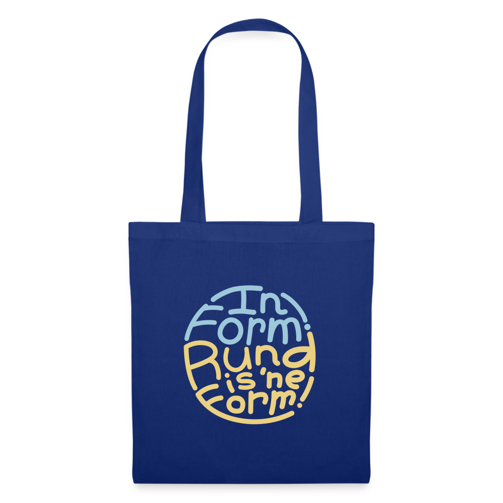 In Form! Rund is 'ne Form! - Stoffbeutel - Royalblau