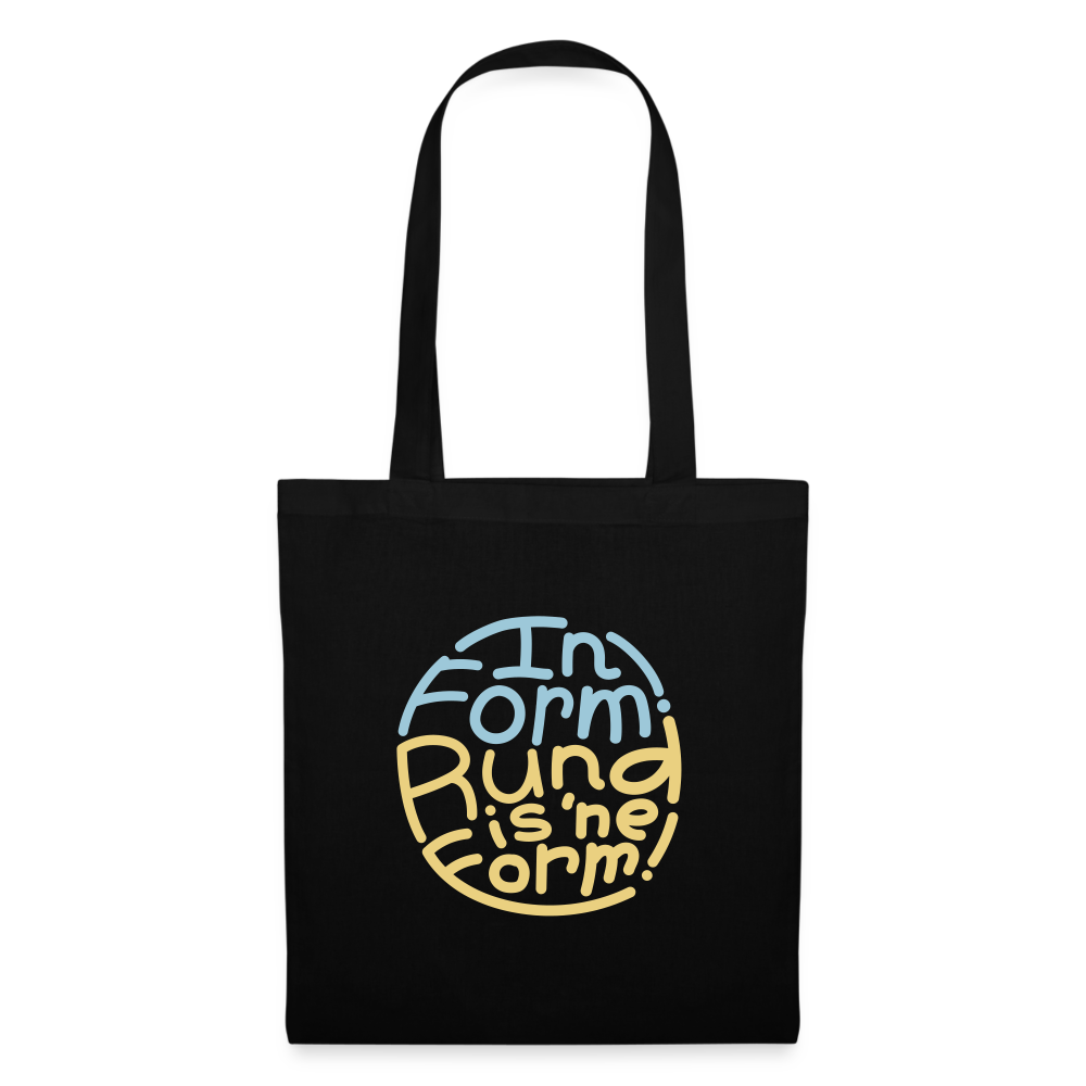 In Form! Rund is 'ne Form! - Stoffbeutel - Schwarz