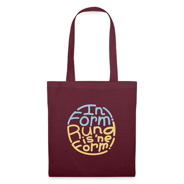In Form! Rund is 'ne Form! - Stoffbeutel - Burgunderrot