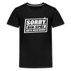 Sorry, ick bin spät. Hatte keen Bock. - Teenager Premium T-Shirt - Schwarz