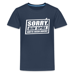 Sorry, ick bin spät. Hatte keen Bock. - Teenager Premium T-Shirt