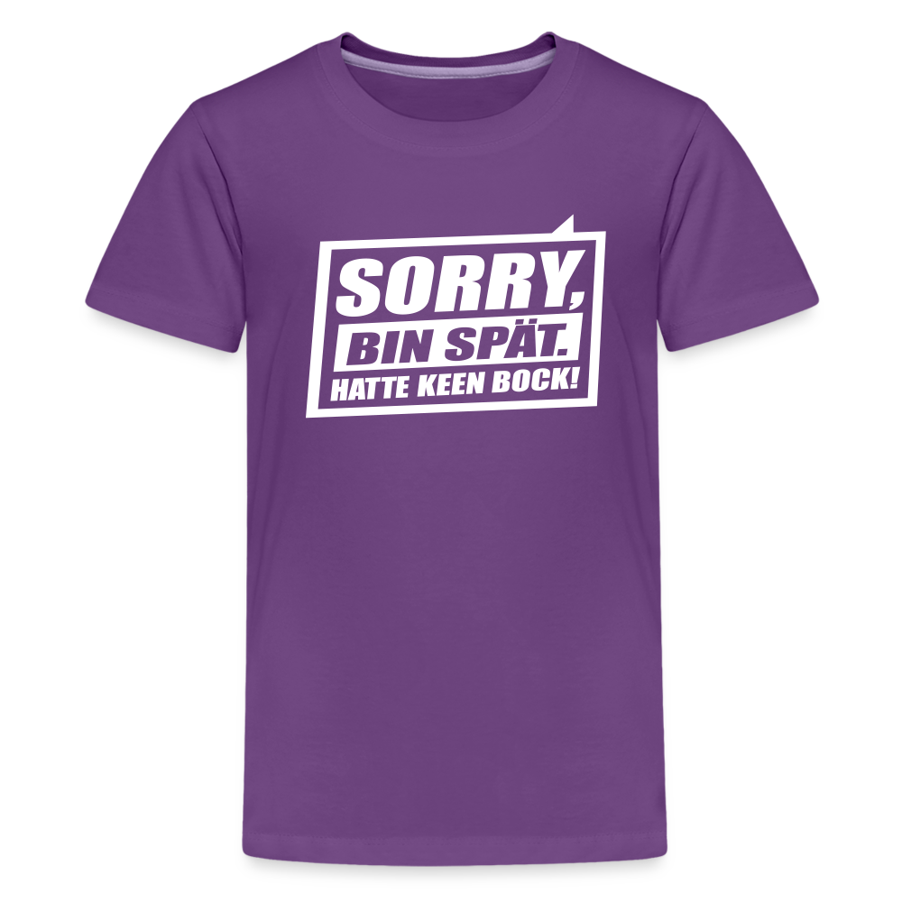 Sorry, ick bin spät. Hatte keen Bock. - Teenager Premium T-Shirt - Lila