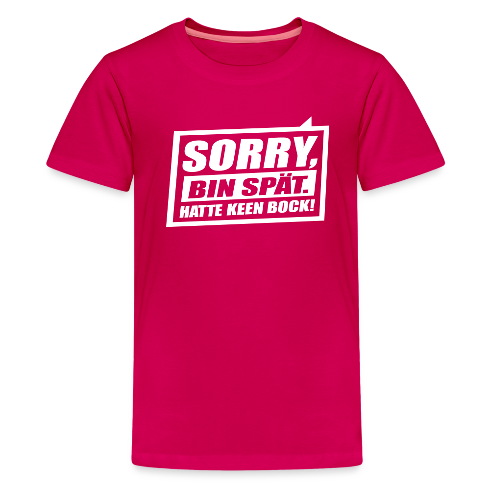 Sorry, ick bin spät. Hatte keen Bock. - Teenager Premium T-Shirt - dunkles Pink