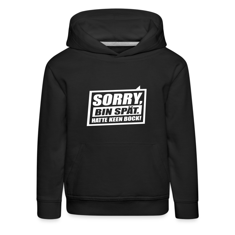 Sorry, ick bin spät. Hatte keen Bock. - Kinder Premium Hoodie - Schwarz