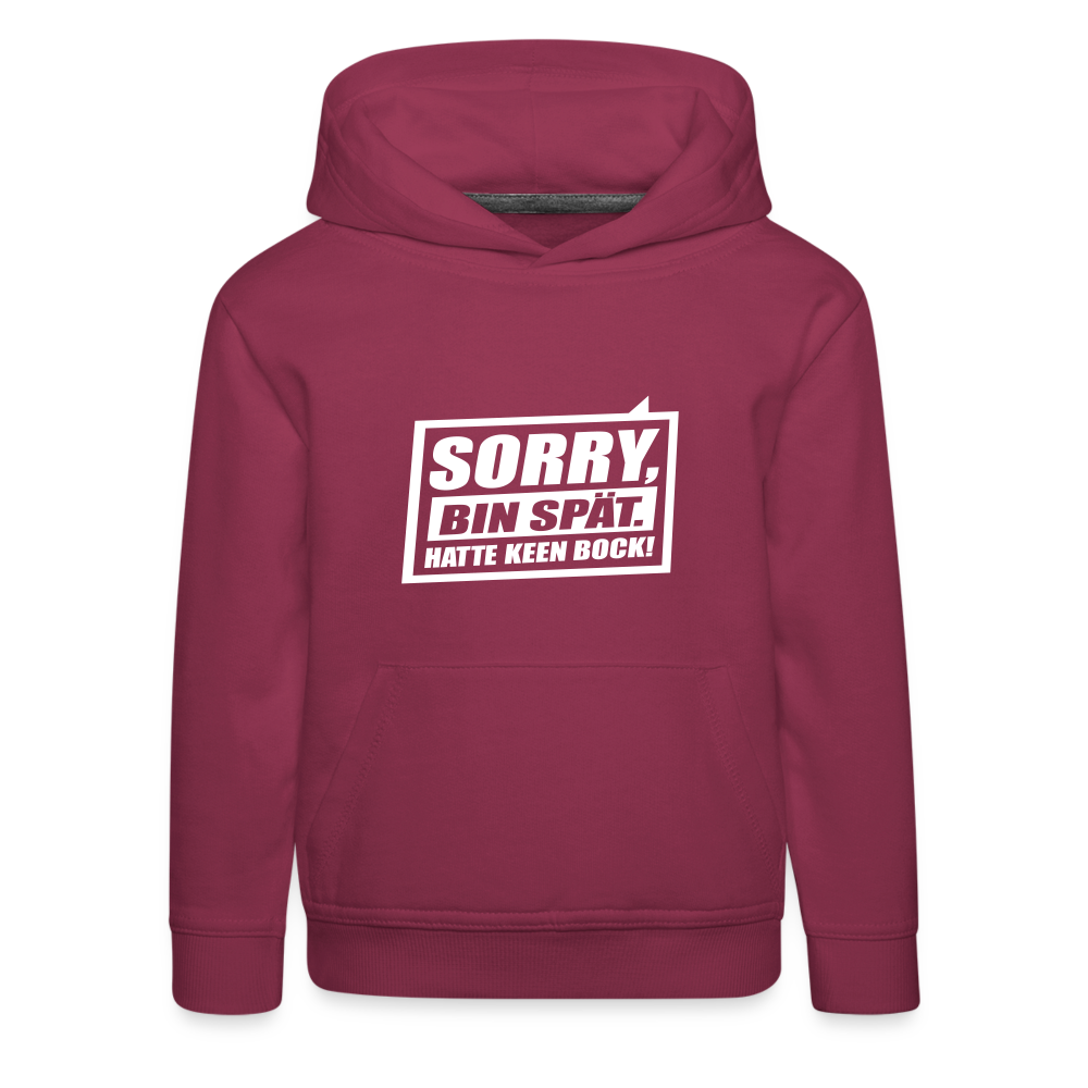 Sorry, ick bin spät. Hatte keen Bock. - Kinder Premium Hoodie - Bordeaux