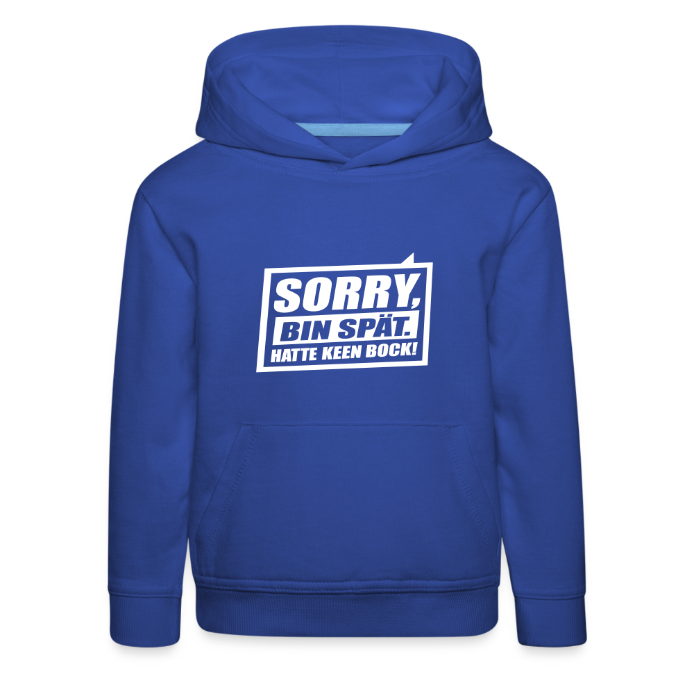 Sorry, ick bin spät. Hatte keen Bock. - Kinder Premium Hoodie - Royalblau