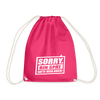Sorry, ick bin spät. Hatte keen Bock. - Turnbeutel - Fuchsia