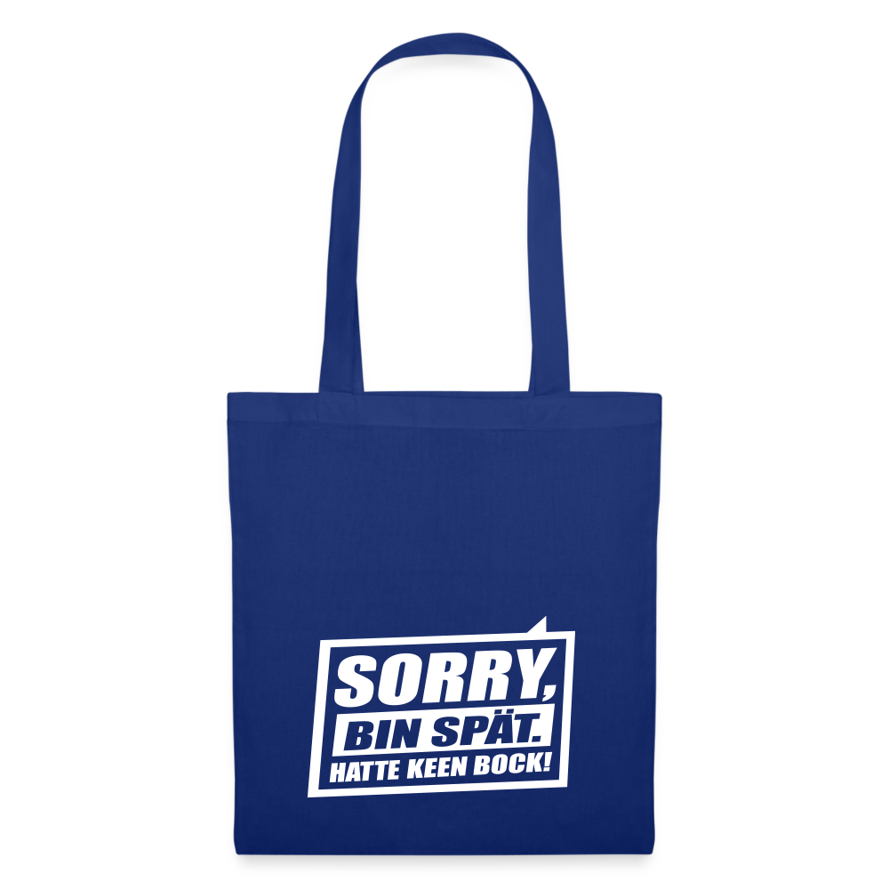 Sorry, ick bin spät. Hatte keen Bock. - Stoffbeutel - Royalblau