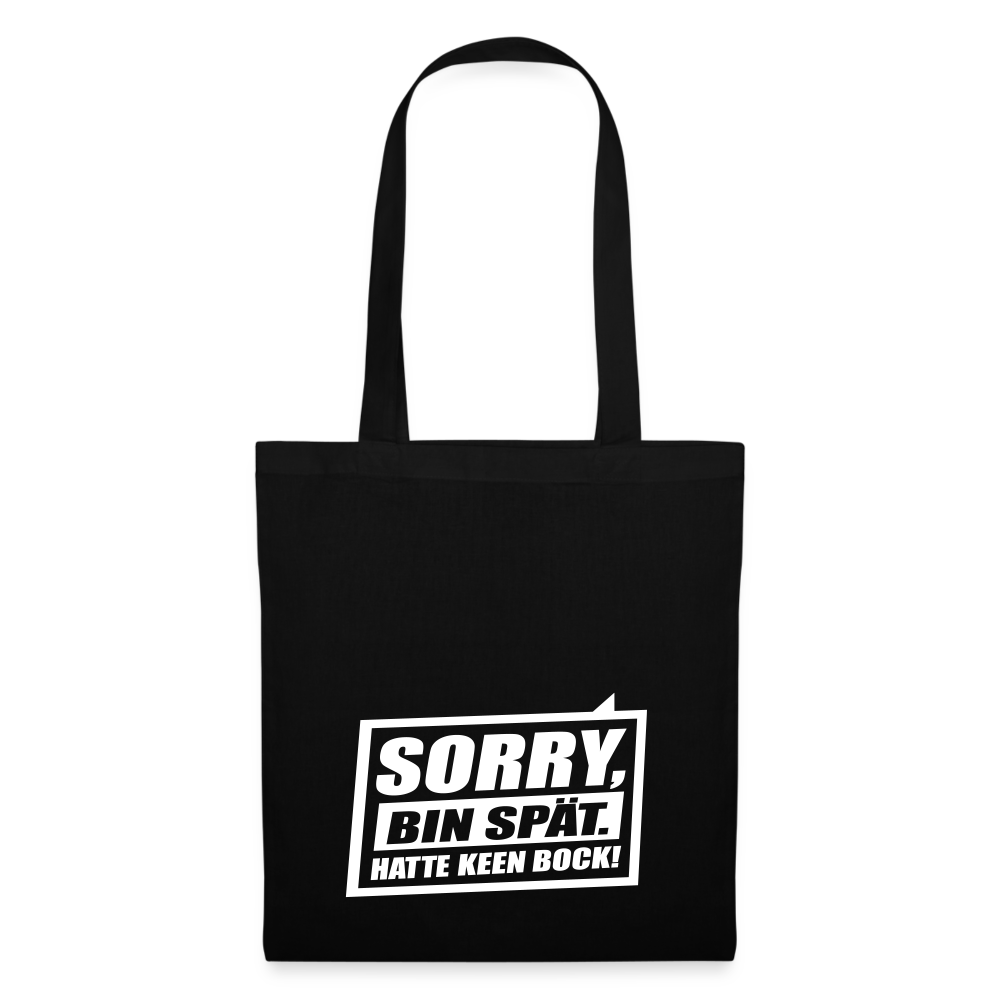 Sorry, ick bin spät. Hatte keen Bock. - Stoffbeutel - Schwarz
