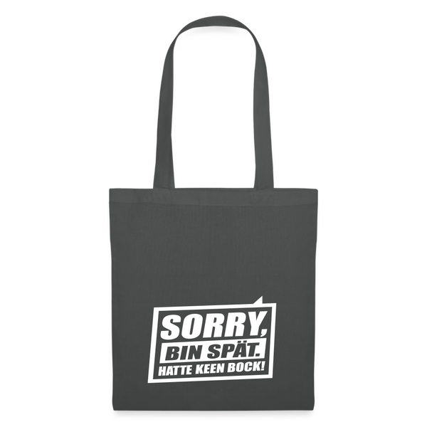 Sorry, ick bin spät. Hatte keen Bock. - Stoffbeutel - Graphite