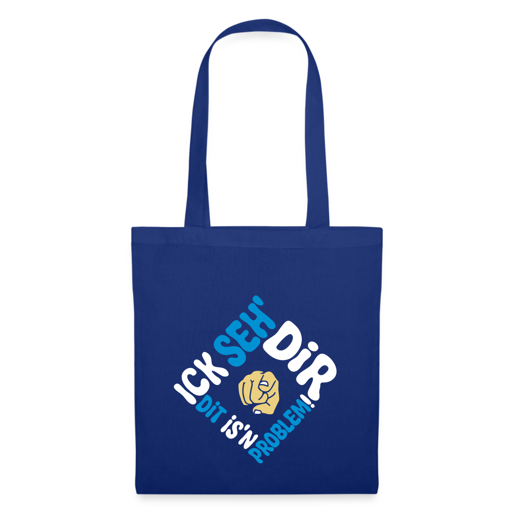 Ick seh' dir. Dit is'n Problem. - Stoffbeutel - Royalblau
