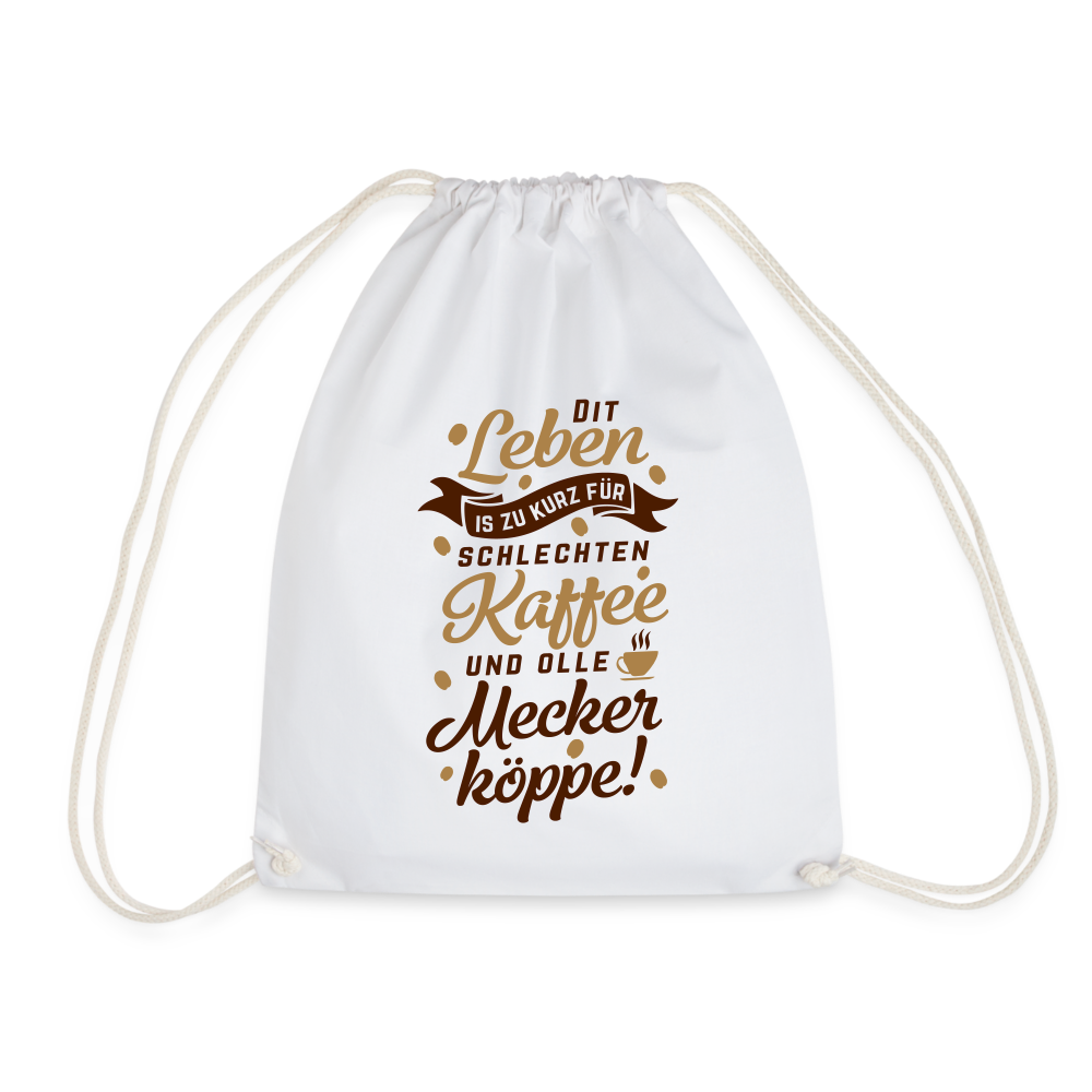 Dit Leben is zu kurz für schlechten Kaffee und olle Meckerköppe! - Turnbeutel - weiß