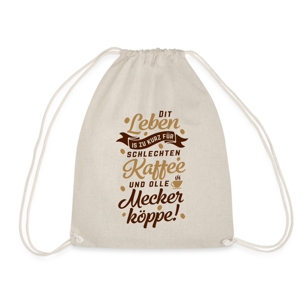 Dit Leben is zu kurz für schlechten Kaffee und olle Meckerköppe! - Turnbeutel - Natur