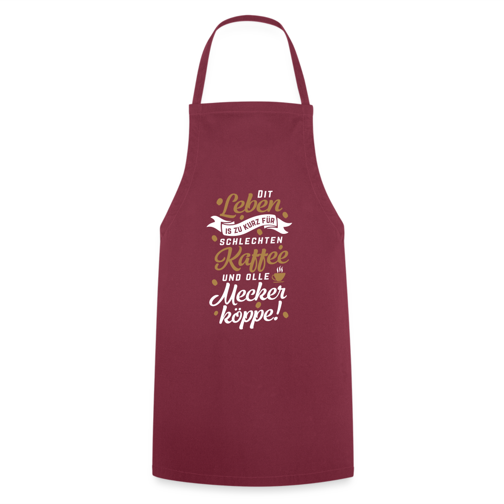 Dit Leben is zu kurz für schlechten Kaffee und olle Meckerköppe! - Kochschürze - Bordeaux