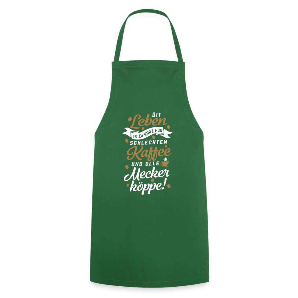 Dit Leben is zu kurz für schlechten Kaffee und olle Meckerköppe! - Kochschürze - Grün
