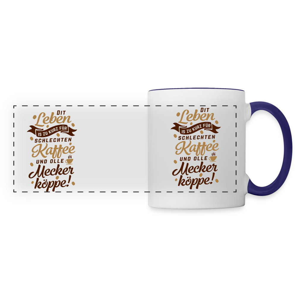Dit Leben is zu kurz für schlechten Kaffee und olle Meckerköppe! - Tasse zweifarbig - Weiß/Kobaltblau