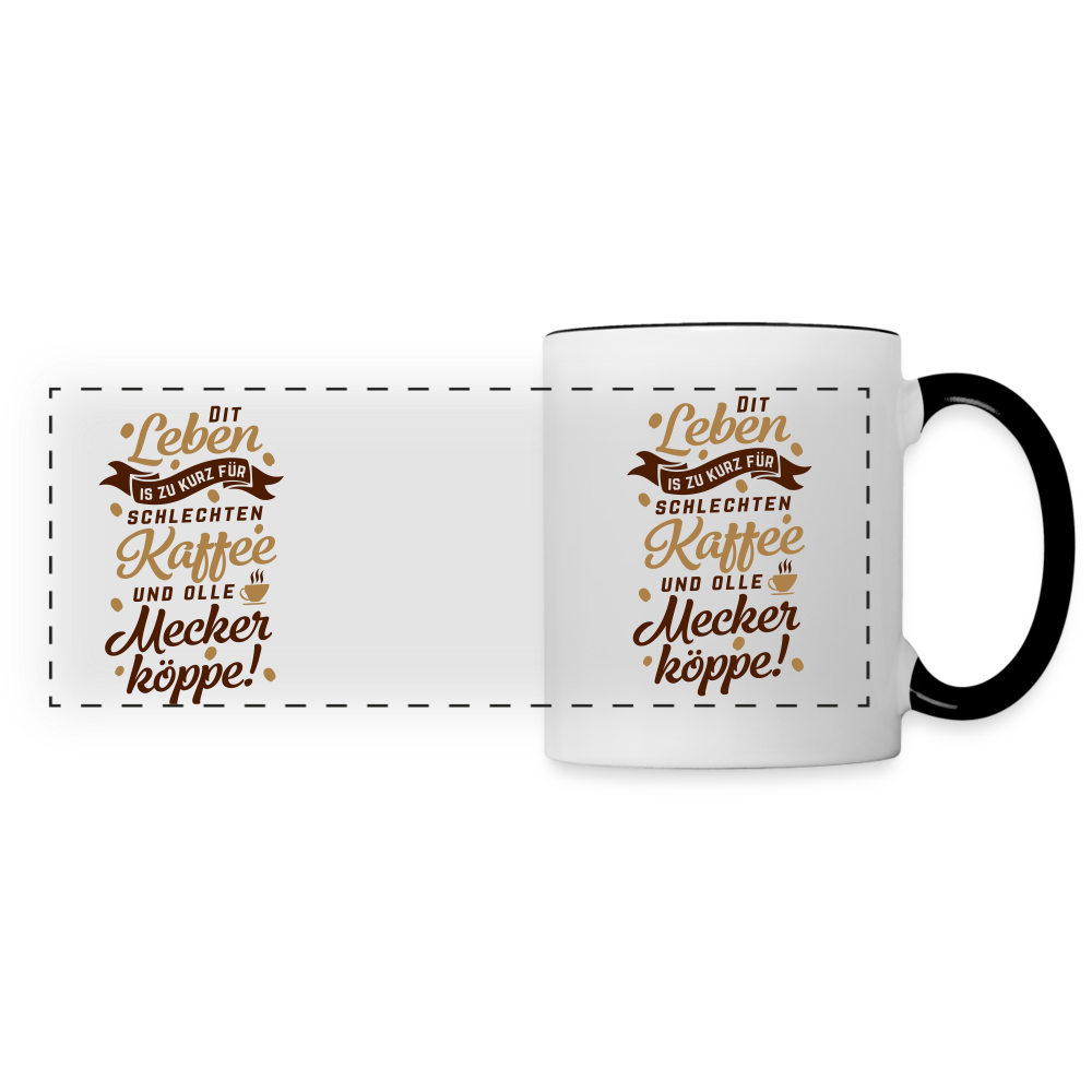 Dit Leben is zu kurz für schlechten Kaffee und olle Meckerköppe! - Tasse zweifarbig - Weiß/Schwarz