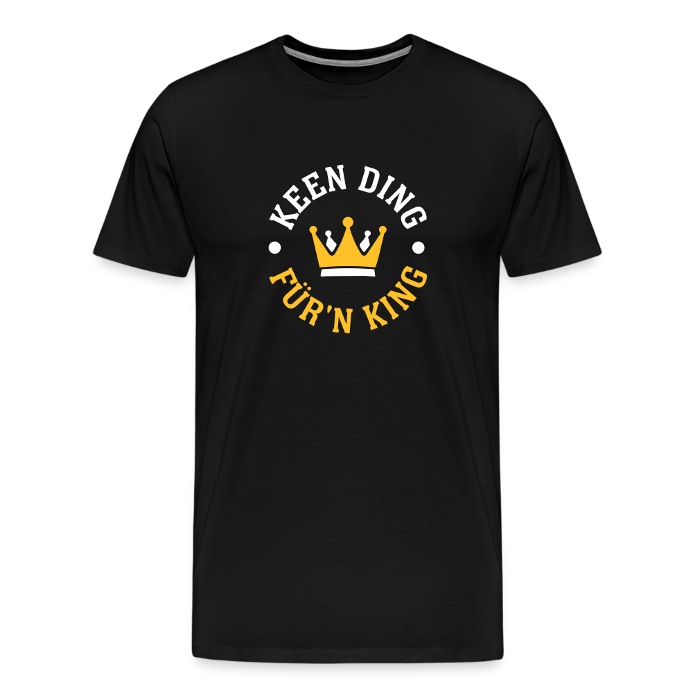 Keen Ding für'n King - Männer Premium T-Shirt - Schwarz