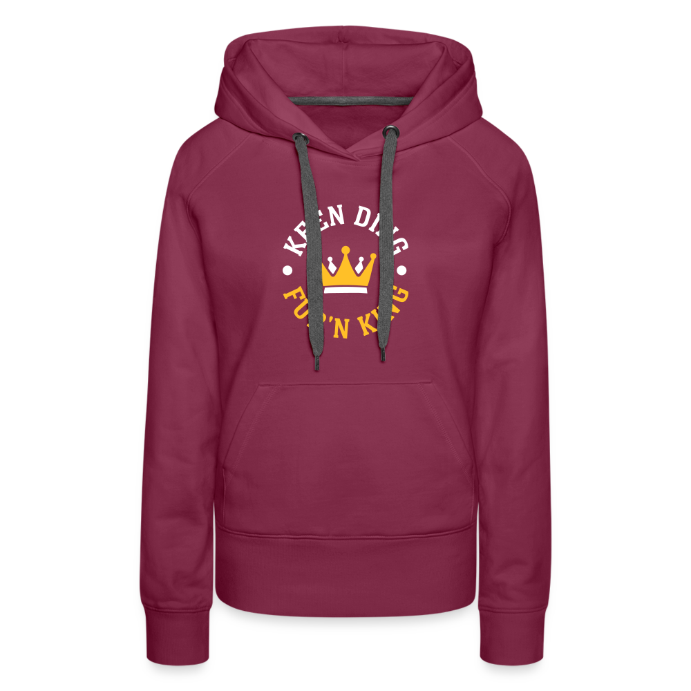 Keen Ding für'n King - Frauen Premium Hoodie - Bordeaux