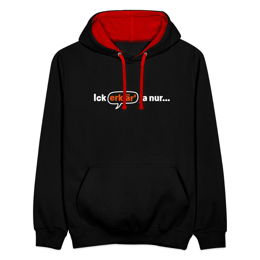 Ick erklär' ja nur… - Kontrast Hoodie - Schwarz/Rot