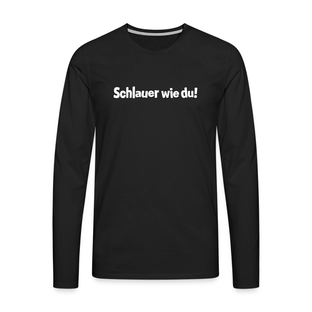 Schlauer wie du! - Männer Premium Langamshirt - Schwarz