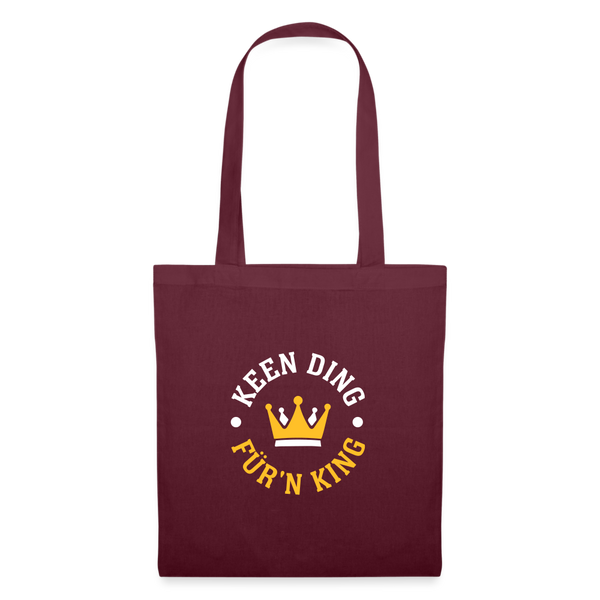 Keen Ding für'n King - Stoffbeutel - Burgunderrot