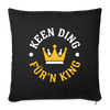 Keen Ding für'n King - Sofakissen mit Füllung (45 x 45 cm) - Schwarz