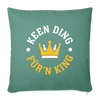 Keen Ding für'n King - Sofakissen mit Füllung (45 x 45 cm) - Tanngrün