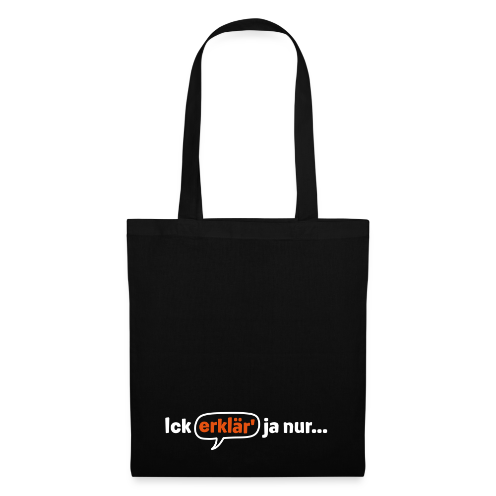 Ick erklär' ja nur… - Stoffbeutel - Schwarz