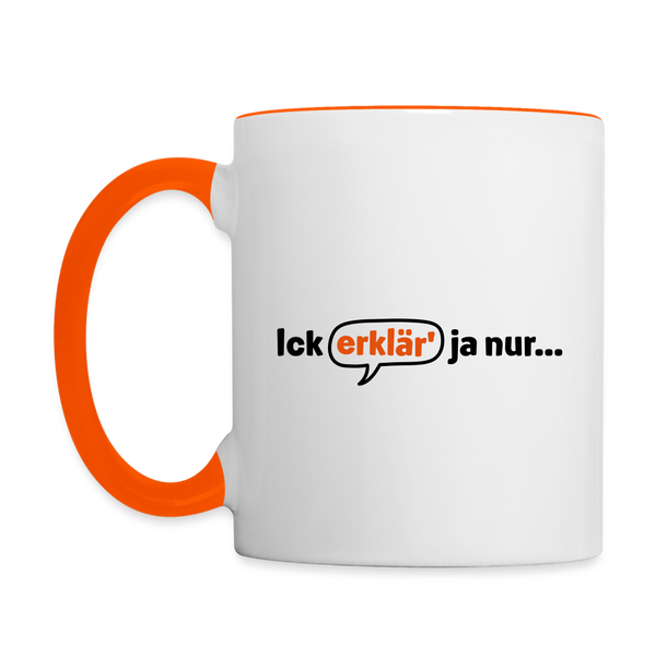 Ick erklär' ja nur… - Tasse zweifarbig