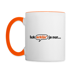 Ick erklär' ja nur… - Tasse zweifarbig